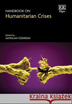 Handbook on Humanitarian Crises Alpaslan Özerdem 9781035327911