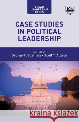 Case Studies in Political Leadership George R. Goethals, Scott T. Allison 9781035328901