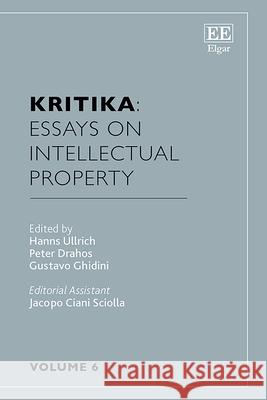 Kritika: Essays on Intellectual Property – Volume 6 Hanns Ullrich, Peter Drahos, Gustavo Ghidini 9781035339815 