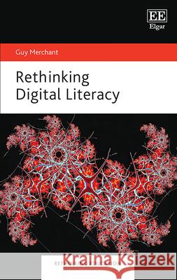 Rethinking Digital Literacy Guy Merchant 9781035342037 