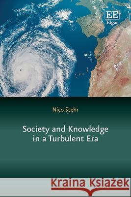 Society and Knowledge in a Turbulent Era Nico Stehr 9781035344802