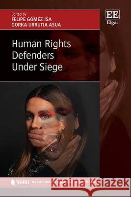Human Rights Defenders Under Siege Felipe Gómez Isa, Gorka Urrutia Asua 9781035355914