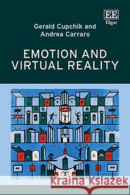 Emotion and Virtual Reality Gerald Cupchik, Andrea Carraro 9781035356157