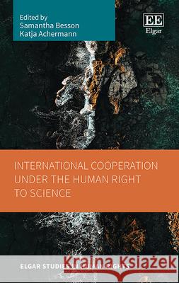 International Cooperation under the Human Right to Science Samantha Besson, Katja Achermann 9781035363933