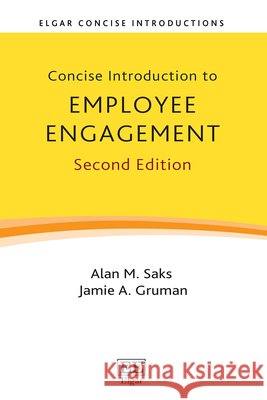 Concise Introduction to Employee Engagement – Second Edition Alan M. Saks, Jamie A. Gruman 9781035364220