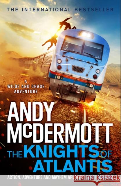 The Knights of Atlantis (Wilde/Chase 17) Andy McDermott 9781035400850 Headline