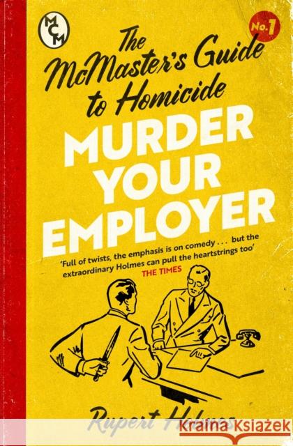 Murder Your Employer: The McMasters Guide to Homicide: THE NEW YORK TIMES BESTSELLER Rupert Holmes 9781035402410 Headline Publishing Group