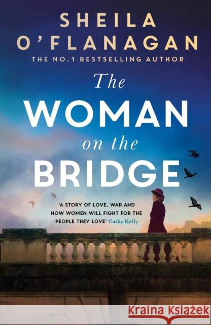 The Woman on the Bridge: the poignant and romantic historical novel about fighting for the people you love Sheila O'Flanagan 9781035402793 Headline Publishing Group