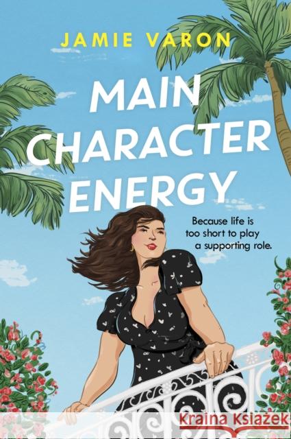 Main Character Energy: A fun, touching and escapist rom-com set in the French Riviera Jamie Varon 9781035403325
