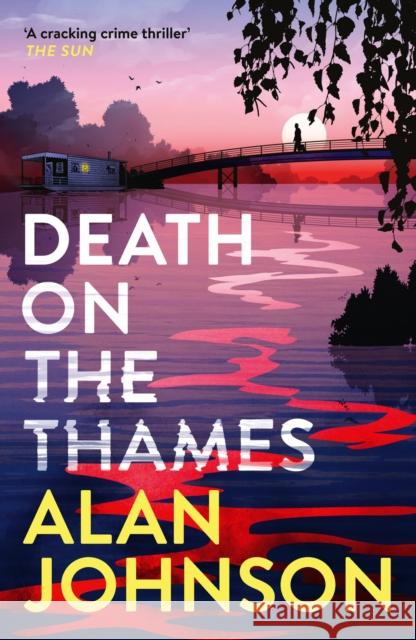Death on the Thames: the unmissable new murder mystery from the award-winning writer and former MP Alan Johnson 9781035403462 Headline Publishing Group