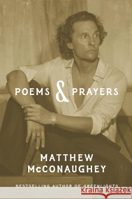Poems & Prayers: Matthew McConaughey's brand new inspirational book Matthew McConaughey 9781035405541 Headline Publishing Group