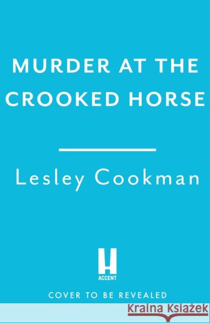 Murder at the Crooked Horse Lesley Cookman 9781035405718