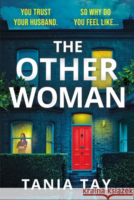 The Other Woman: A compulsive and unputdownable thriller with a jaw-dropping twist Tania Tay 9781035405985