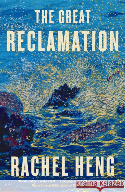 The Great Reclamation: 'Every page pulses with mud and magic' Miranda Cowley Heller Rachel Heng 9781035406333