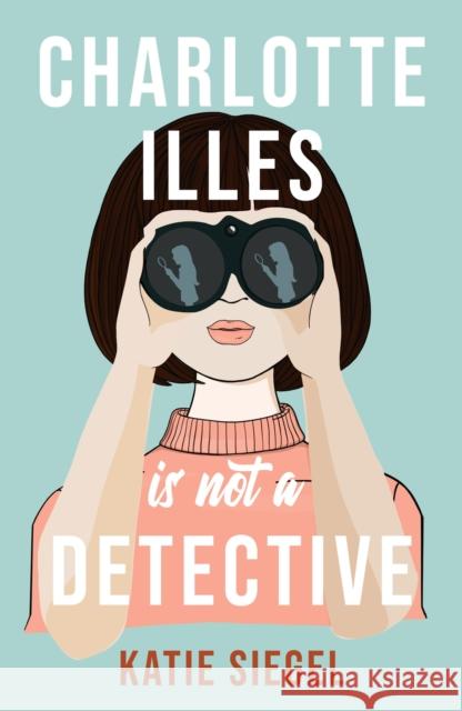 Charlotte Illes Is Not A Detective: the gripping debut mystery from the TikTok sensation Katie Siegel 9781035407644 Headline Publishing Group