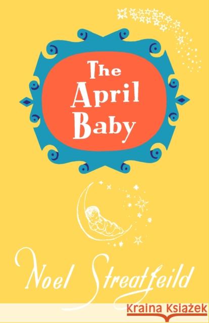 The April Baby Streatfeild, Noel 9781035408450 Headline Publishing Group
