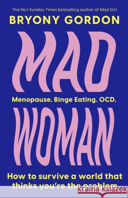 Mad Woman: The hotly anticipated follow-up to  lifechanging bestseller, MAD GIRL Bryony Gordon 9781035408696 Headline Publishing Group