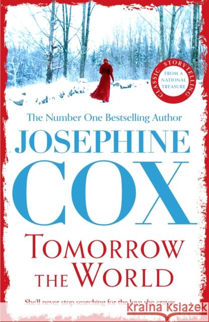 Tomorrow the World: A compulsive and intense saga of love and secrets Josephine Cox 9781035409310