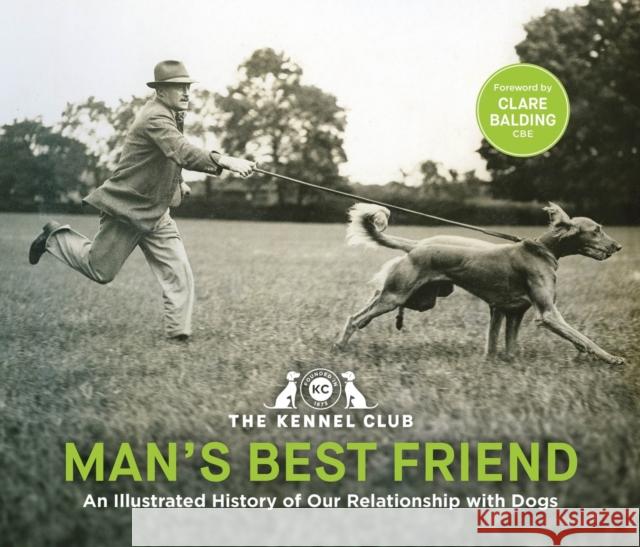 Man's Best Friend '“the ultimate homage to our canine companions”: in partnership with Crufts: The World's Greatest Dog Show and introduced by Clare Balding The Kennel Club 9781035409693 Headline Publishing Group