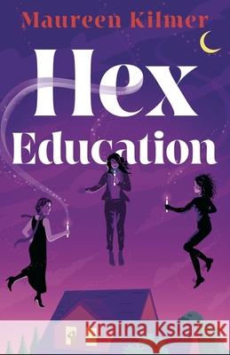 Hex Education: A cosy, witchy read for Autumn 2024 Maureen Kilmer 9781035410101