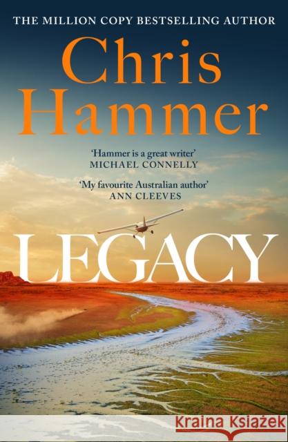 Legacy: Martin Scarsden returns in the brand new crime novel from the million copy international bestseller Chris Hammer 9781035410835