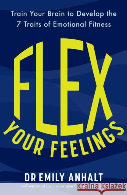 Flex Your Feelings Dr Emily Anhalt 9781035414055