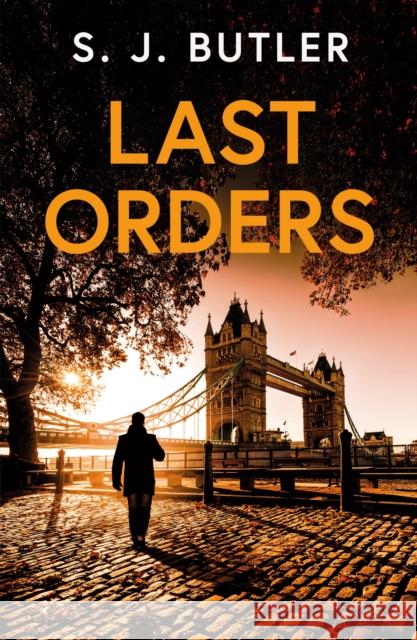 Last Orders: An absolutely gripping and unputdownable crime thriller S. J. Butler 9781035414659 Headline Publishing Group