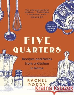 Five Quarters: Recipes and Notes from a Kitchen in Rome Rachel Roddy 9781035414680