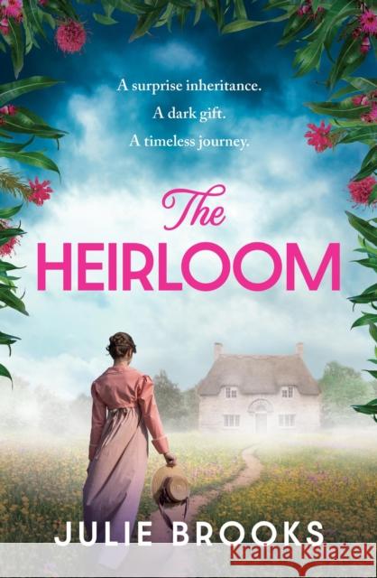 The Heirloom: An immersive dual time novel of inheritance and secrets Julie Brooks 9781035414826 Headline Publishing Group