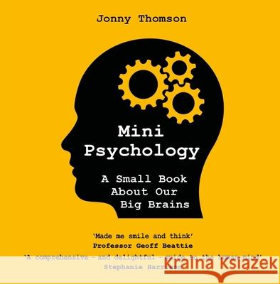 Mini Psychology: A Small Book About Our Big Brains Jonny Thomson 9781035415434 Headline Publishing Group