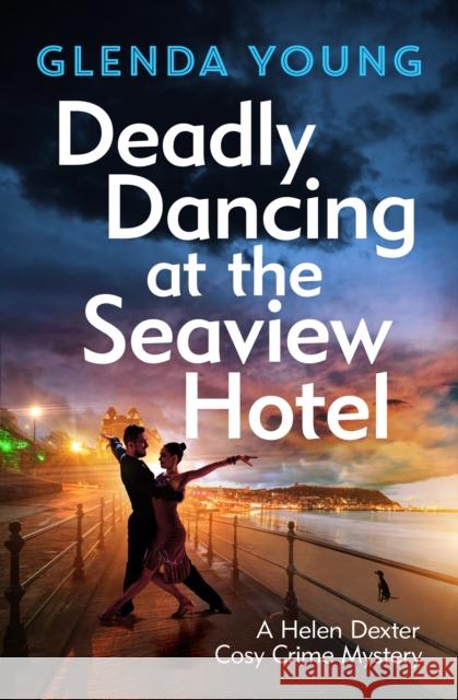 Deadly Dancing at the Seaview Hotel: A Helen Dexter mystery 4 Glenda Young 9781035415540