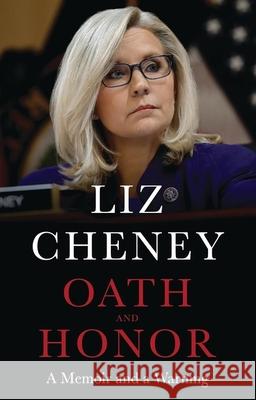 Oath and Honor: the explosive inside story from the most senior Republican to stand up to Donald Trump Liz Cheney 9781035416448 Headline Publishing Group