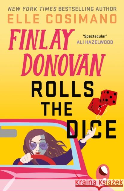 Finlay Donovan Rolls the Dice: 'the perfect blend of mystery and romcom' Ali Hazelwood Elle Cosimano 9781035419104 Headline Publishing Group