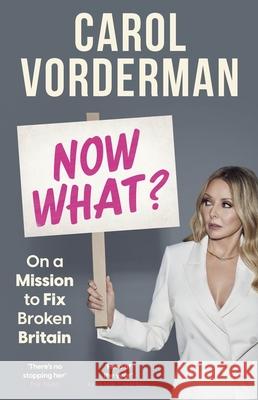 Now What?: On a Mission to Fix Broken Britain Carol Vorderman 9781035421244 Headline Publishing Group