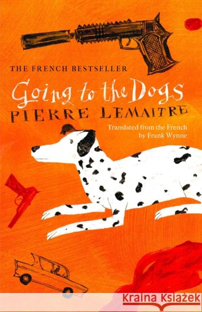 Going to the Dogs Pierre Lemaitre 9781035421367