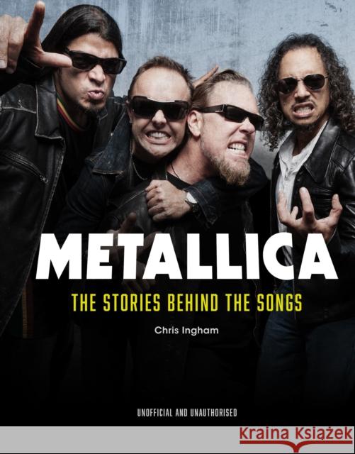 Metallica: The Stories Behind the Songs Chris Ingham 9781035421909 Welbeck