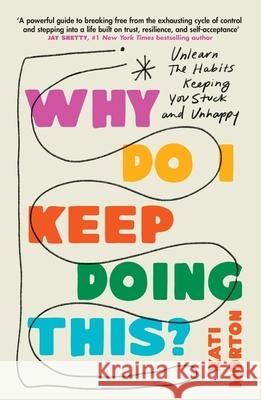 Why Do I Keep Doing This?: Unlearning the Habits Keeping You Stuck & Unhappy Kati Morton 9781035422005