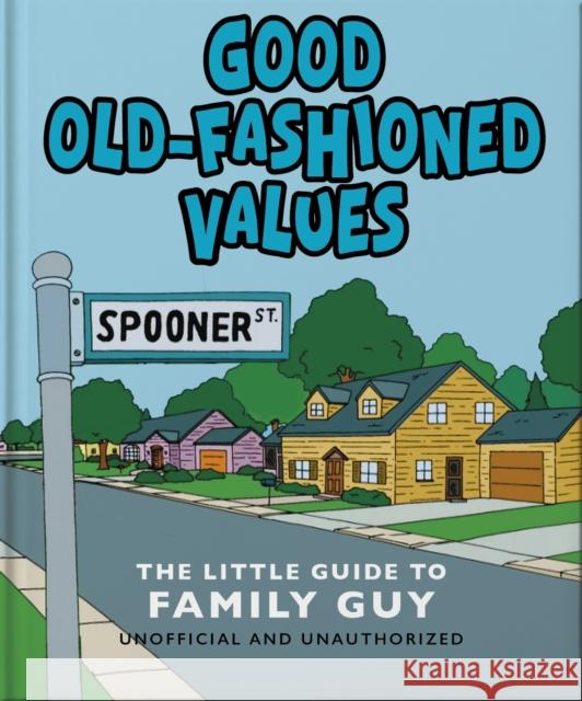 Good Old-Fashioned Values: The Little Guide to Family Guy Orange Hippo! 9781035422500 Oh