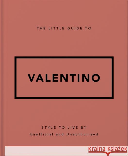 The Little Guide to Valentino: Style to Live By Orange Hippo! 9781035422623