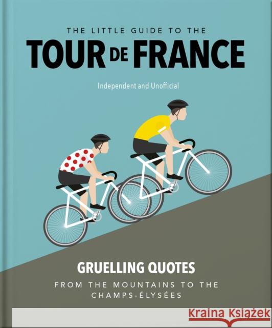 The Little Guide to the Tour de France OH 9781035422647 Oh