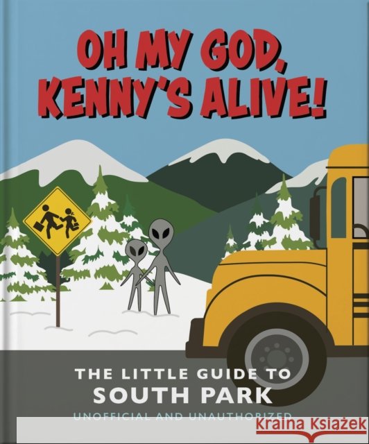 Oh my God, Kenny’s alive!: The Little Guide to South Park OH 9781035423026 Oh