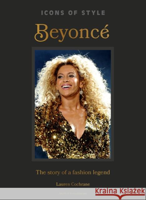 Icons of Style: Beyonce: The story of a fashion legend Cochrane, Lauren 9781035423743