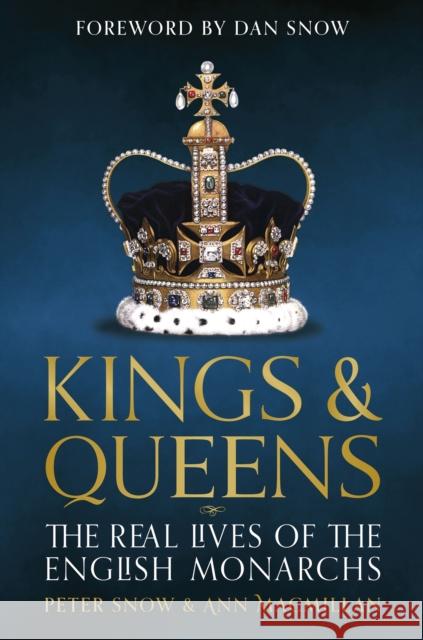 Kings & Queens: The Real Lives of the English Monarchs Peter Snow 9781035425815