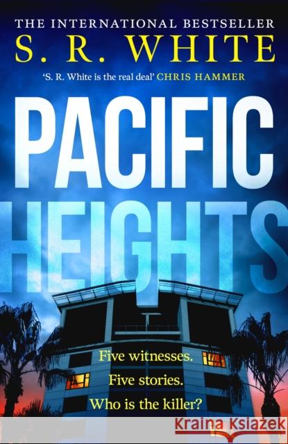 Pacific Heights: A gripping new crime thriller from the international bestselling author S. R. White 9781035426553 Headline Publishing Group