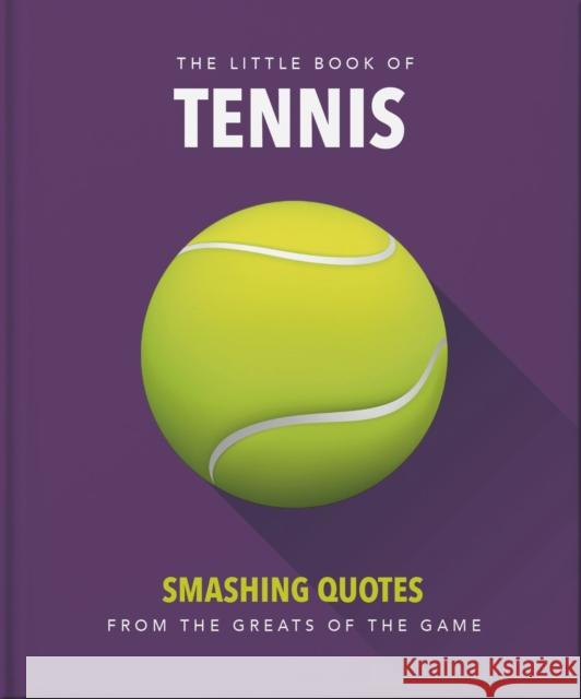 The Little Book of Tennis: Smashing Quotes Orange Hippo! 9781035427260 Oh