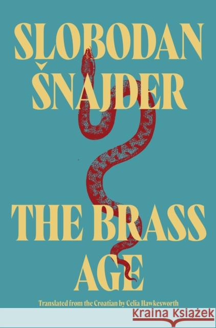 The Brass Age Slobodan Snajder 9781035427307 Headline Publishing Group