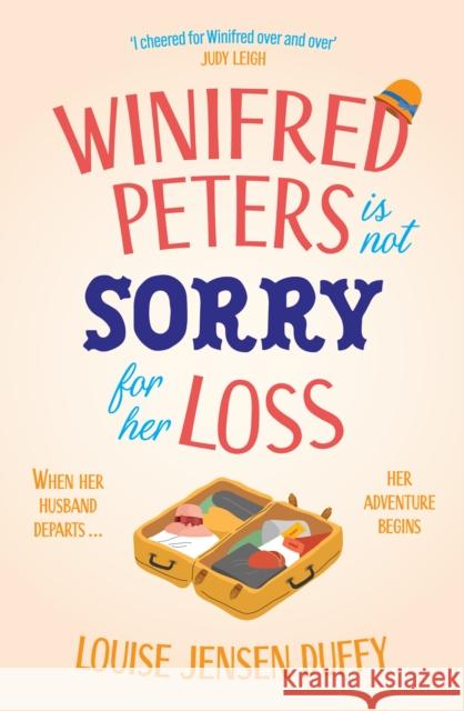 Winifred Peters Is Not Sorry for Her Loss: A Warm, Uplifting Story of Female Friendship Against the Odds Louise Jensen Duffy 9781035427529