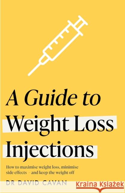 A Guide to Weight Loss Injections Dr David Cavan 9781035430420 Headline Publishing Group