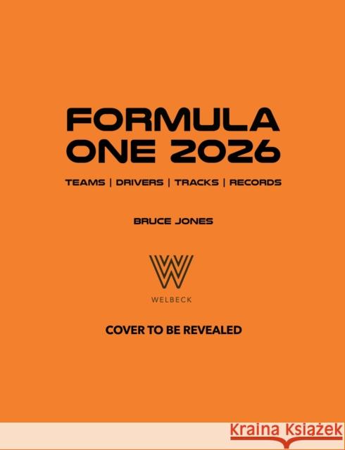 Formula One 2026: The World’s Bestselling Grand Prix Guide Bruce Jones 9781035432820 Welbeck