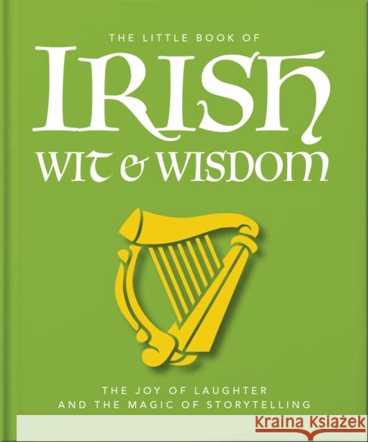 The Little Book of Irish Wit & Wisdom OH 9781035433407 Headline Publishing Group